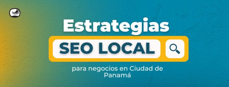 Estrategias de SEO local para negocios en Ciudad de Panamá